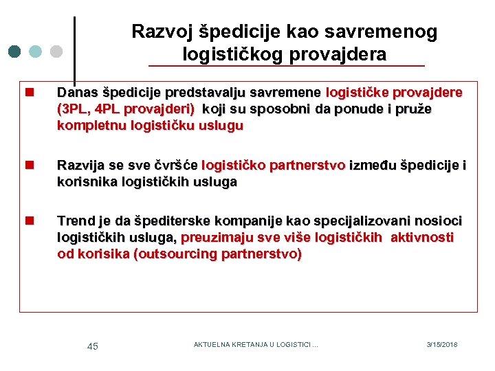 Razvoj špedicije kao savremenog logističkog provajdera n Danas špedicije predstavalju savremene logističke provajdere (3