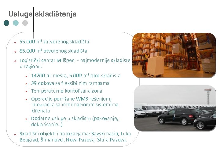 Usluge skladištenja → 55. 000 m² zatvorenog skladišta → 85. 000 m² otvorenog skladišta
