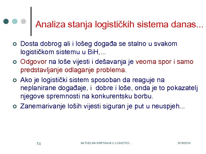  Analiza stanja logističkih sistema danas. . . ¢ ¢ Dosta dobrog ali i
