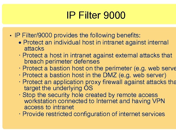 IP Filter 9000 • IP Filter/9000 provides the following benefits: · Protect an individual