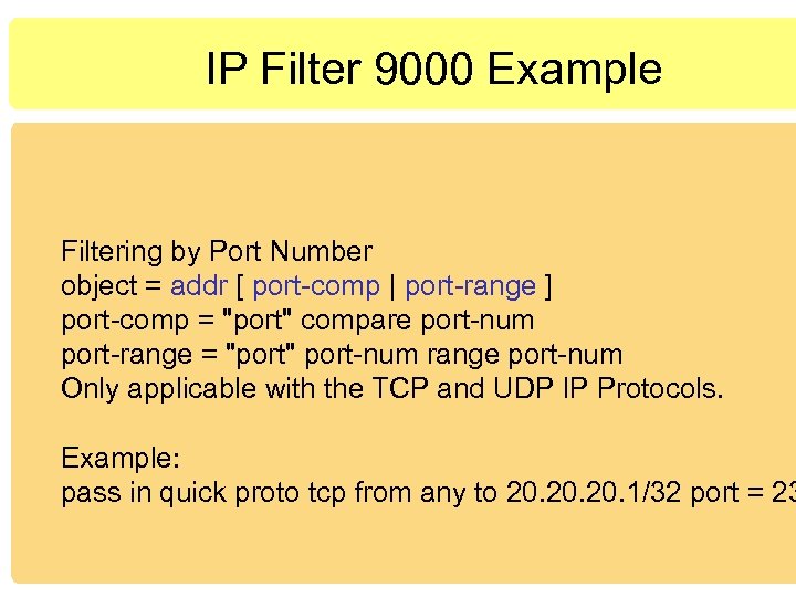 IP Filter 9000 Example Filtering by Port Number object = addr [ port-comp |