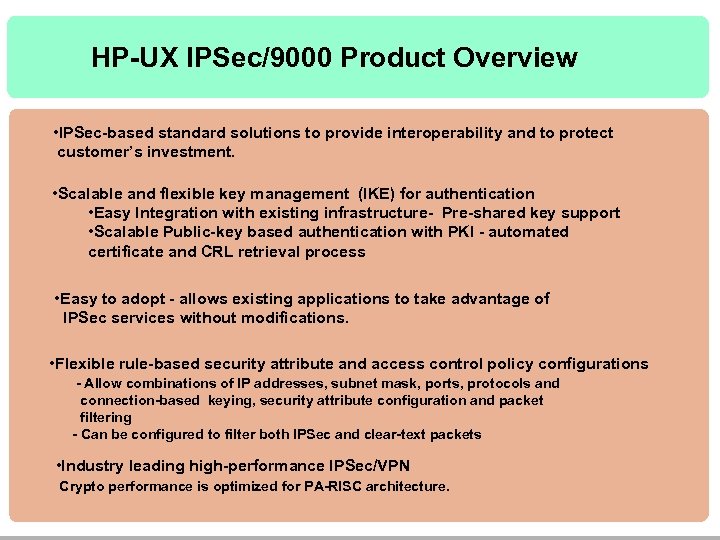 HP-UX IPSec/9000 Product Overview • IPSec-based standard solutions to provide interoperability and to protect