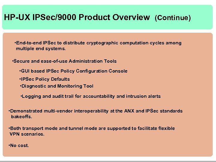 HP-UX IPSec/9000 Product Overview (Continue) • End-to-end IPSec to distribute cryptographic computation cycles among