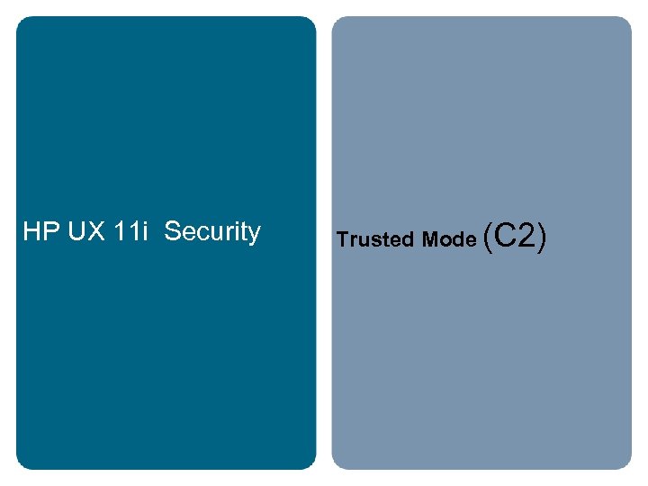 HP UX 11 i Security Trusted Mode (C 2) 