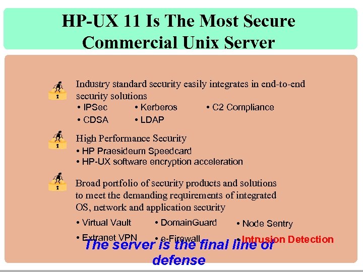 HP-UX 11 Is The Most Secure Commercial Unix Server Industry standard security easily integrates