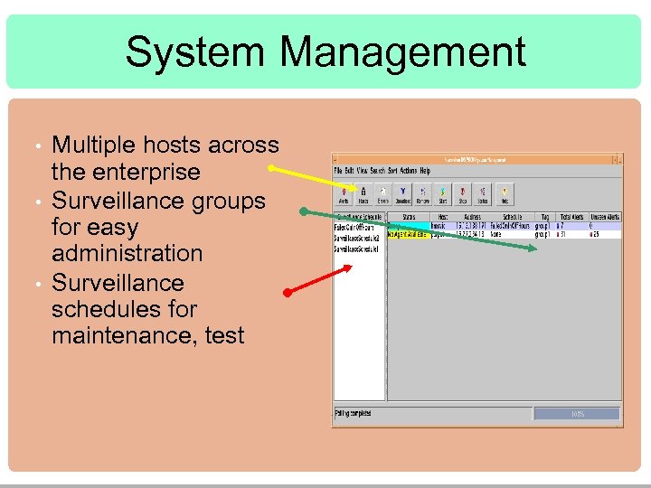 System Management • • • Multiple hosts across the enterprise Surveillance groups for easy