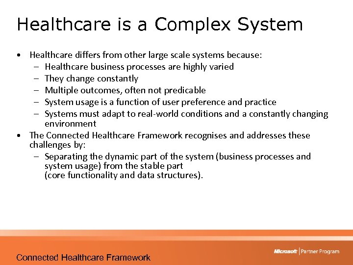 Healthcare is a Complex System • Healthcare differs from other large scale systems because: