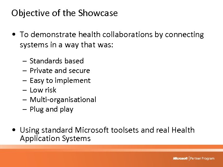 Objective of the Showcase • To demonstrate health collaborations by connecting systems in a