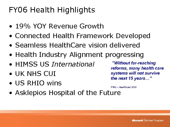 FY 06 Health Highlights • • 19% YOY Revenue Growth Connected Health Framework Developed
