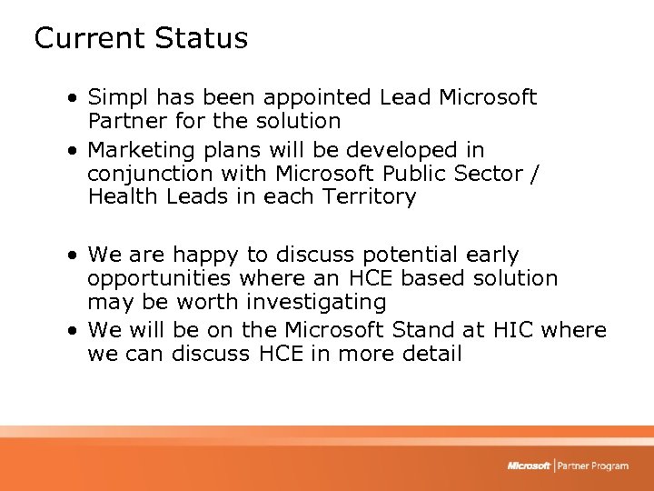 Current Status • Simpl has been appointed Lead Microsoft Partner for the solution •
