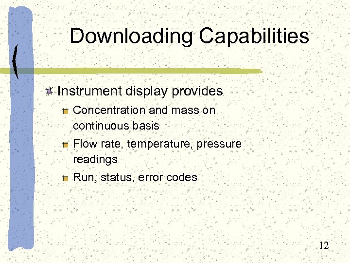 Downloading Capabilities Instrument display provides Concentration and mass on continuous basis Flow rate, temperature,