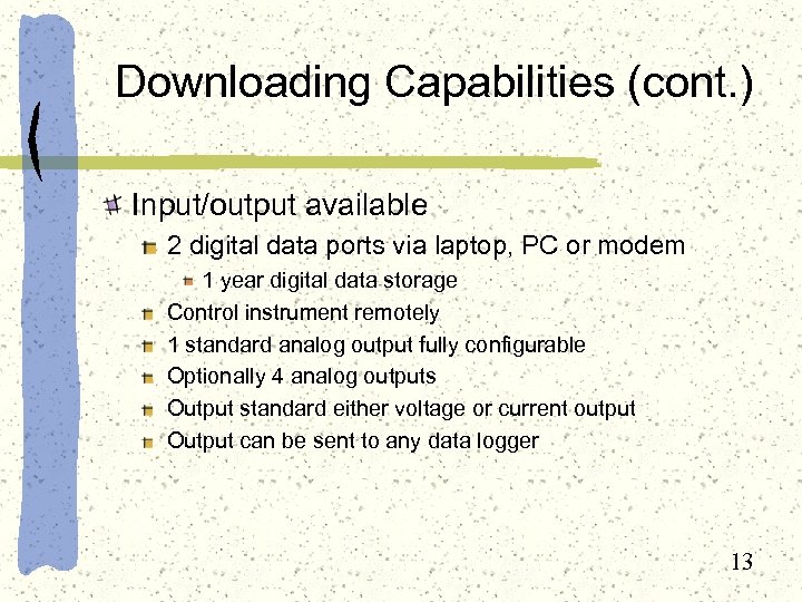 Downloading Capabilities (cont. ) Input/output available 2 digital data ports via laptop, PC or