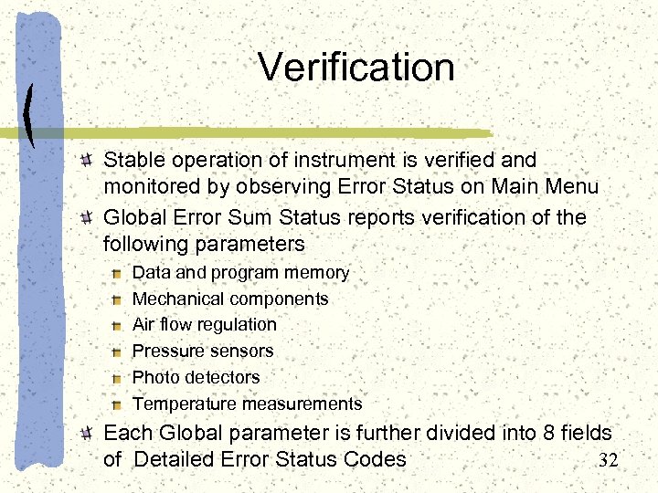 Verification Stable operation of instrument is verified and monitored by observing Error Status on