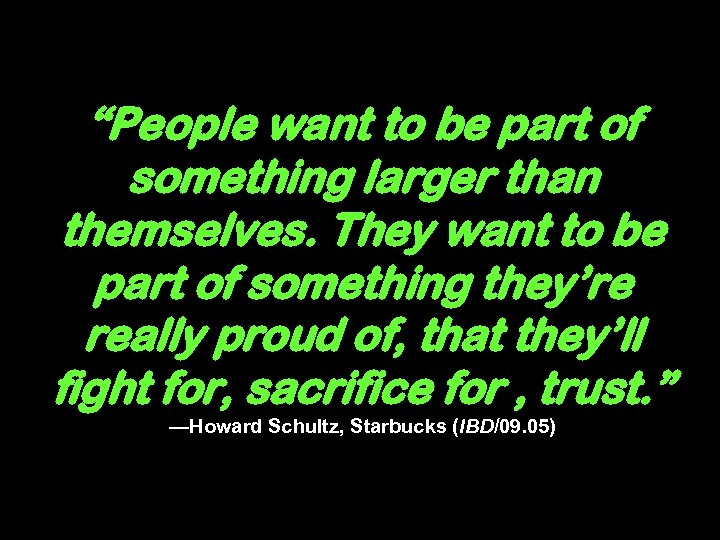 “People want to be part of something larger than themselves. They want to be