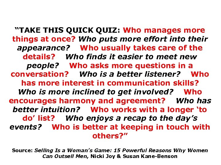 “TAKE THIS QUICK QUIZ: Who manages more things at once? Who puts more effort