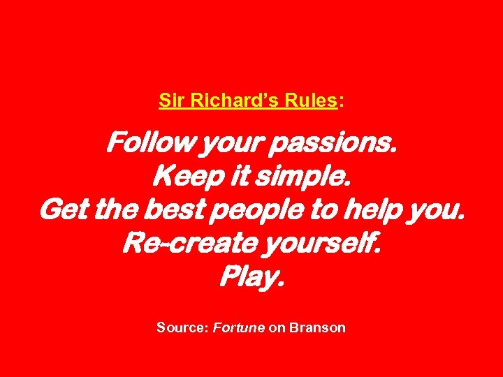 Sir Richard’s Rules: Follow your passions. Keep it simple. Get the best people to