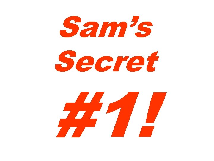 Sam’s Secret #1! 