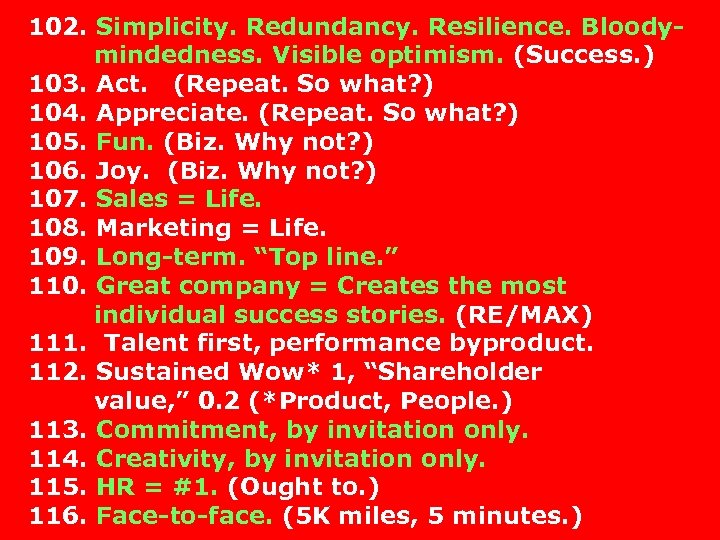 102. Simplicity. Redundancy. Resilience. Bloodymindedness. Visible optimism. (Success. ) 103. Act. (Repeat. So what?