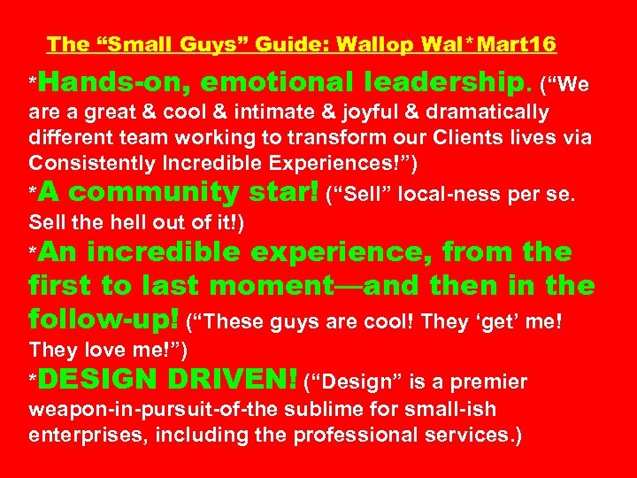 The “Small Guys” Guide: Wallop Wal*Mart 16 *Hands-on, emotional leadership. (“We are a great