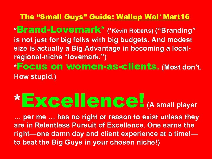 The “Small Guys” Guide: Wallop Wal*Mart 16 *Brand-Lovemark* (*Kevin Roberts) (“Branding” is not just