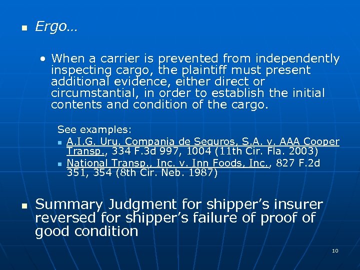n Ergo… • When a carrier is prevented from independently inspecting cargo, the plaintiff