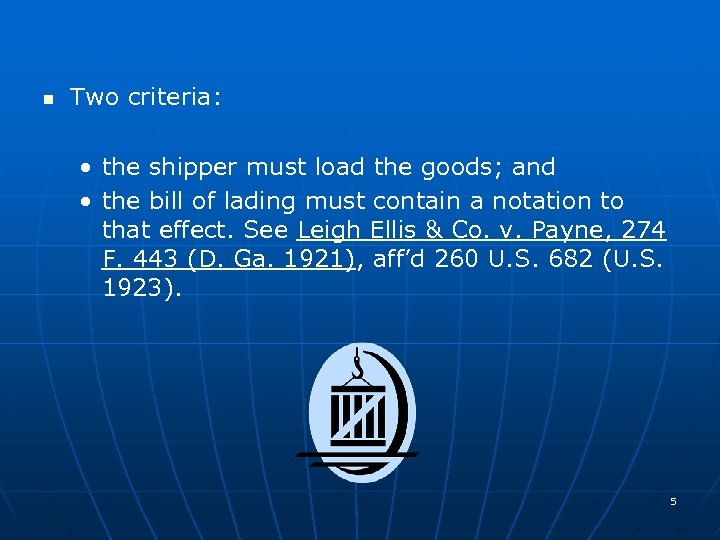 n Two criteria: • the shipper must load the goods; and • the bill