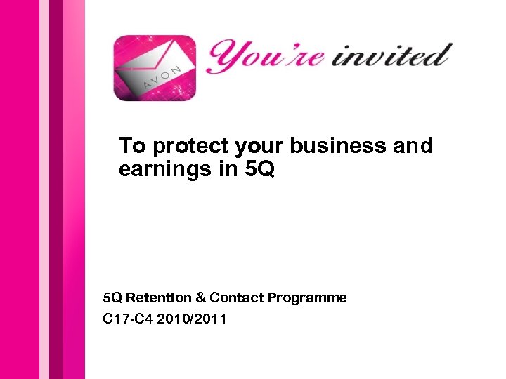 To protect your business and earnings in 5 Q 5 Q Retention & Contact