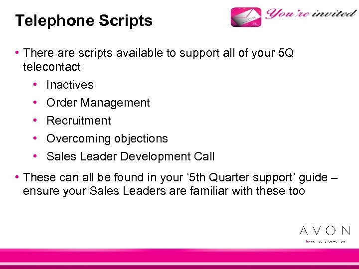 Telephone Scripts • There are scripts available to support all of your 5 Q