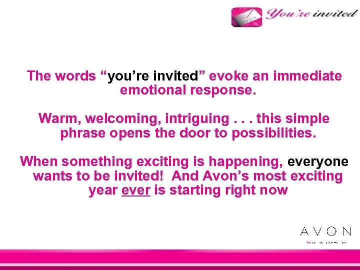 The words “you’re invited” evoke an immediate emotional response. Warm, welcoming, intriguing. . .