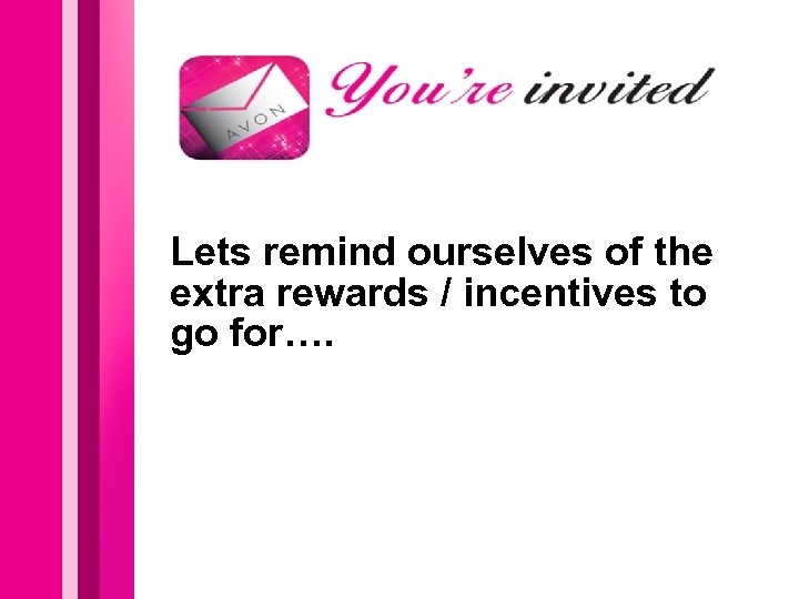 Lets remind ourselves of the extra rewards / incentives to go for…. 