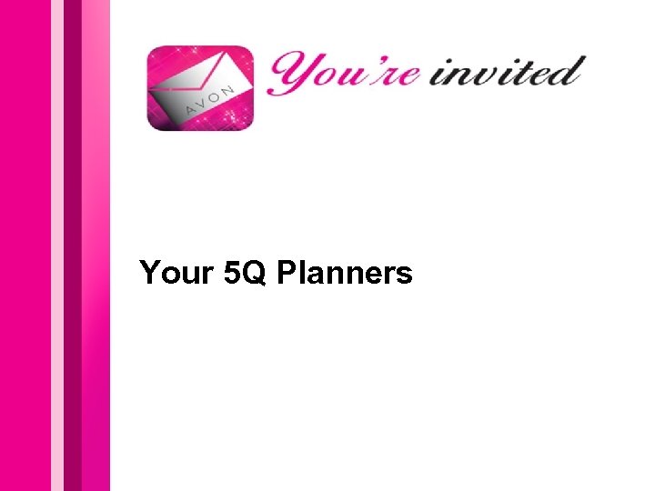 Your 5 Q Planners 