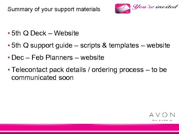 Summary of your support materials • 5 th Q Deck – Website • 5