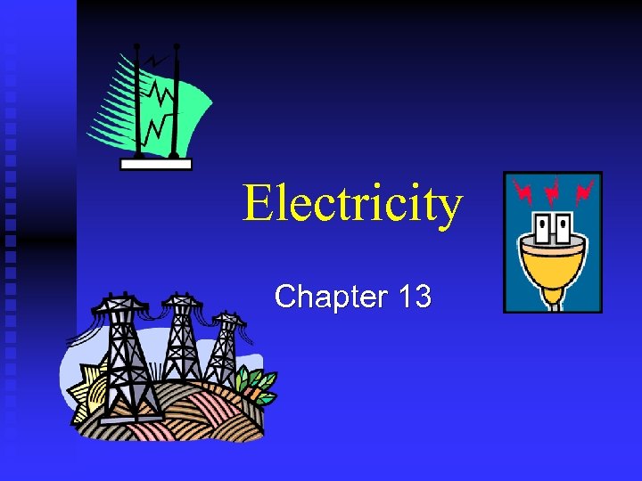 Electricity Chapter 13 