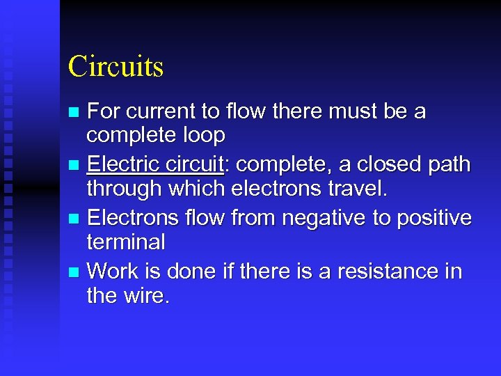 Circuits For current to flow there must be a complete loop n Electric circuit: