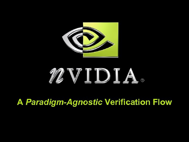 A Paradigm-Agnostic Verification Flow 