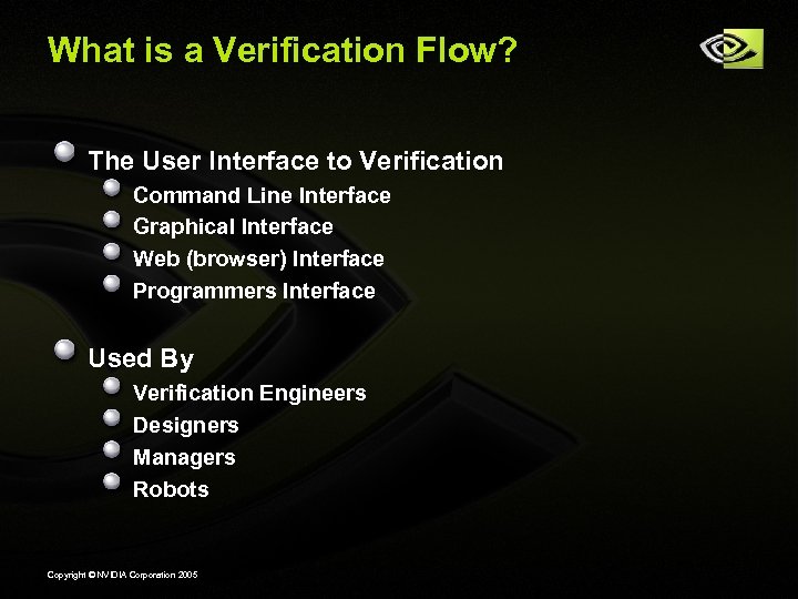 What is a Verification Flow? The User Interface to Verification Command Line Interface Graphical