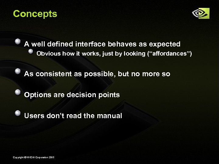 Concepts A well defined interface behaves as expected Obvious how it works, just by