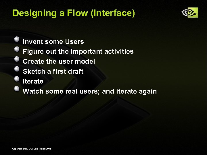 Designing a Flow (Interface) Invent some Users Figure out the important activities Create the