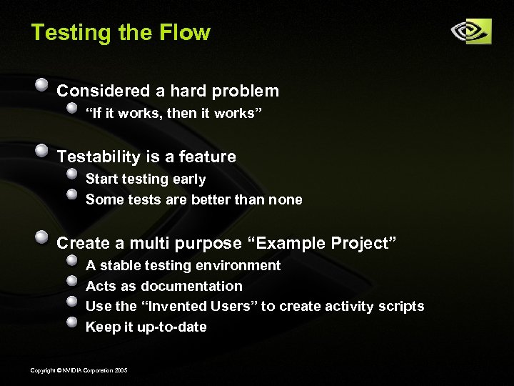Testing the Flow Considered a hard problem “If it works, then it works” Testability