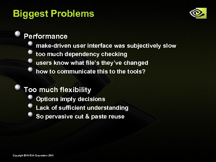 Biggest Problems Performance make-driven user interface was subjectively slow too much dependency checking users