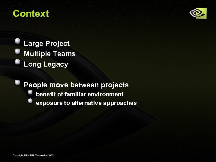 Context Large Project Multiple Teams Long Legacy People move between projects benefit of familiar