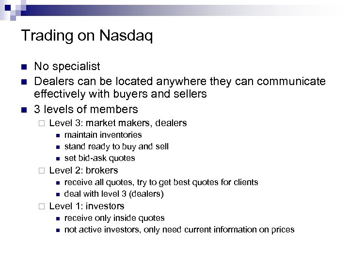 Trading on Nasdaq n n n No specialist Dealers can be located anywhere they
