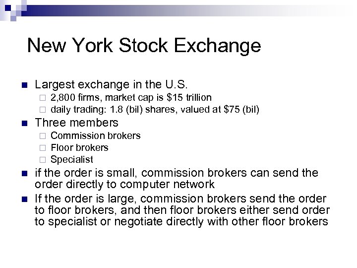 New York Stock Exchange n Largest exchange in the U. S. ¨ ¨ n
