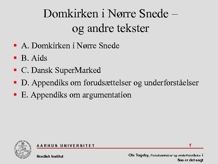 Domkirken i Nørre Snede – og andre tekster A. Domkirken i Nørre Snede B.