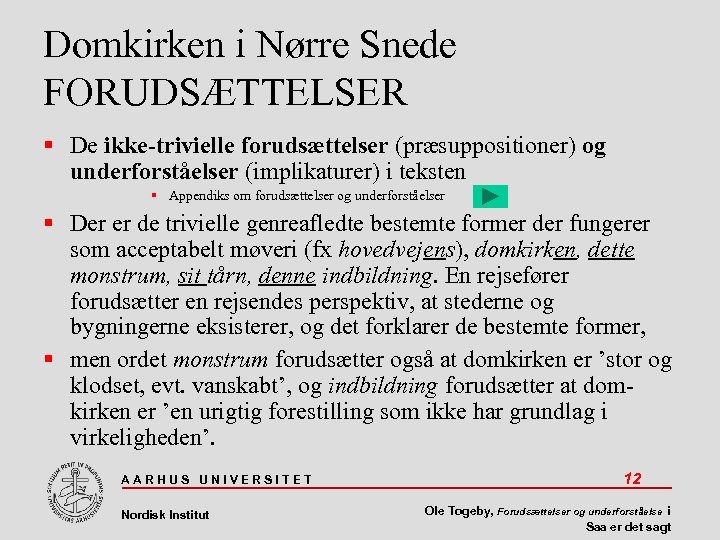 Domkirken i Nørre Snede FORUDSÆTTELSER De ikke-trivielle forudsættelser (præsuppositioner) og underforståelser (implikaturer) i teksten