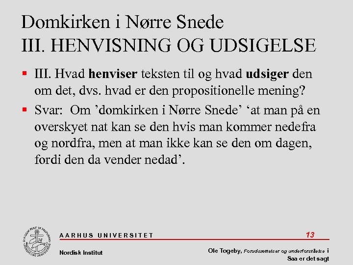 Domkirken i Nørre Snede III. HENVISNING OG UDSIGELSE III. Hvad henviser teksten til og