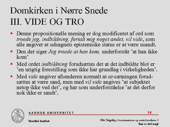 Domkirken i Nørre Snede III. VIDE OG TRO Denne propositionelle mening er dog modificeret