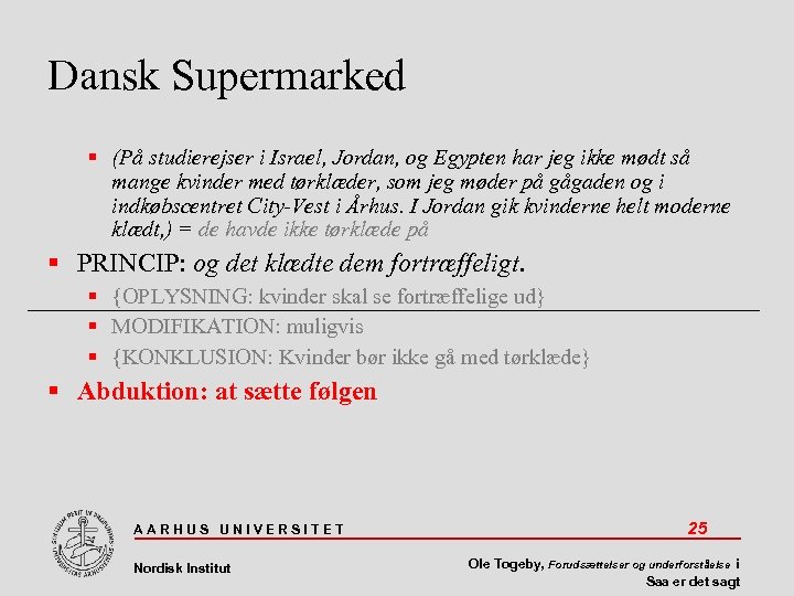 Dansk Supermarked (På studierejser i Israel, Jordan, og Egypten har jeg ikke mødt så