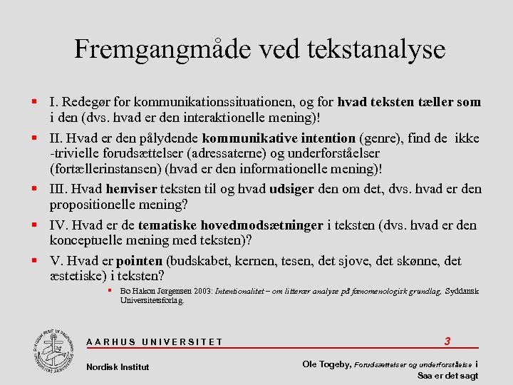 Fremgangmåde ved tekstanalyse I. Redegør for kommunikationssituationen, og for hvad teksten tæller som i