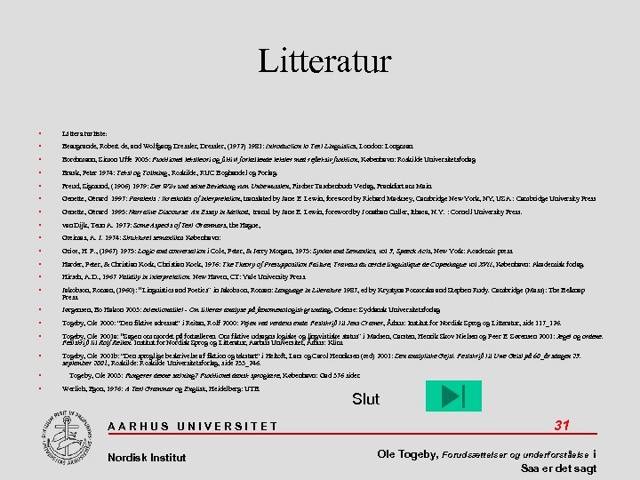 Litteratur Litteraturliste: Beaugrande, Robert de, and Wolfgang Dressler, (1972) 1981: Introduction to Text Linguistics,